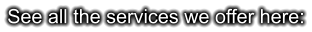 See all the services we offer here: