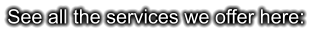 See all the services we offer here: